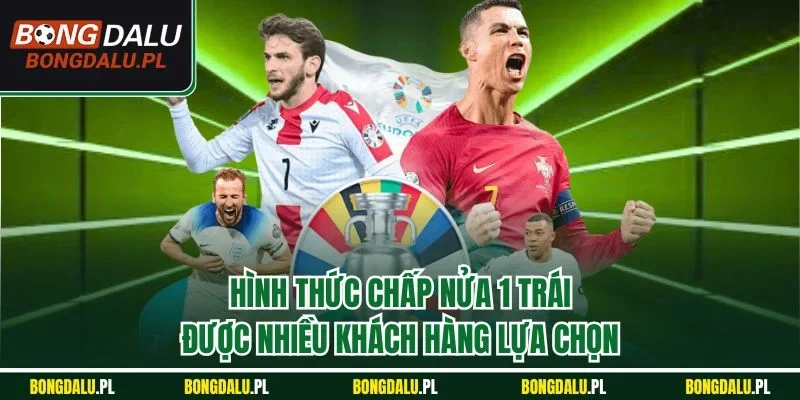 Hình thức chấp nửa 1 trái trái được nhiều khách hàng lựa chọn